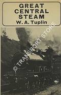 Book cover of Great Central Steam  by TUPLIN, W.A. 