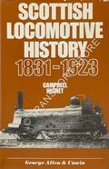 Scottish Locomotive History 1831 - 1923 by HIGHET, Campbell 