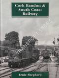 Book cover of Cork, Bandon and South Coast Railway by SHEPHERD, Ernie