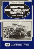 Kingston and Wimbledon Tramways by HARLEY, Robert J.