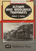 Eltham and Woolwich Tramways by HARLEY, Robert J.
