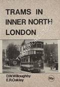 Book cover of Trams in Inner North London by WILLOUGHBY, D.W. & OAKLEY, E.R.