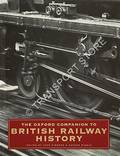 The Oxford Companion to British Railway History  by SIMMONS, Jack & BIDDLE, Gordon (eds.) 