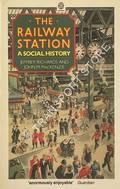 Book cover of The Railway Station - A Social History by RICHARDS, Jeffrey & MacKENZIE, John M. 