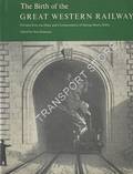 The Birth of the Great Western Railway - Extracts from the diary and correspondence of George Henry Gibbs by SIMMONS, Jack (ed.) 
