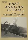 East Anglian Steam in the 'Thirties and Forties' by MANN, J.D.