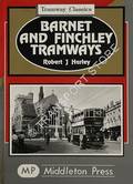 Barnet and Finchley Tramways by HARLEY, Robert J.