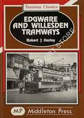 Edgware and Willesden Tramways by HARLEY, Robert J.