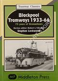 Blackpool Tramways 1933-66 - 75 years of Streamliners by LOCKWOOD, Stephen