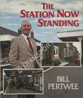 The Station Now Standing  by PERTWEE, Bill 