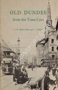 Old Dundee from the Tram Cars by BROTCHIE, A.W. & HERD, J.J.