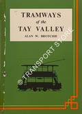Book cover of Tramways of the Tay Valley - A History of the Tramways of Perth, Dundee and Monifieth, with notes on the light railways of the Tay Valley Region by BROTCHIE, Alan W.
