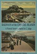 Railways of the Channel Islands by JUDGE, C. W.