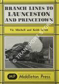 Branch Lines to Launceston and Princetown by MITCHELL, Vic & SMITH, Keith