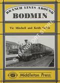 Branch Lines Around Bodmin by MITCHELL, Vic & SMITH, Keith