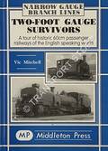 Two-Foot Gauge Survivors - A tour of historic 60cm passenger railways of the English speaking world by MITCHELL, Vic