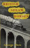 Book cover of British Steam Horses by DOW, George