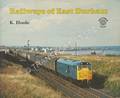Book cover of Railways of East Durham - A Pictorial History by HOOLE, K.
