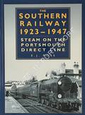 The Southern Railway 1923 - 1947: Steam on the Portsmouth Direct Line by ROSE, E.J.