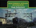 Book cover of Southern Steam in Colour  by BALLANTYNE, Hugh 
