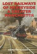 Lost Railways of Merseyside & Greater Manchester by SUGGITT, Gordon