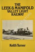 The Leek & Manifold Valley Light Railway by TURNER, Keith