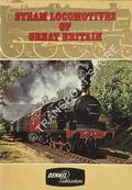 Steam Locomotives of Great Britain by E. T. W. Dennis & Sons Ltd.