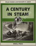 A Century in Steam by HOLDEN, Bryan & LEECH, Kenneth H.
