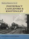Railway Memories - Pontefract, Castleford & Knottingley by COOKSON, Peter & CHAPMAN, Steve