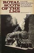 Royal Scots of the LMS  by COX, E.S.; POWELL, John; TUPLIN, W.A. & JOHNSON, P.G. 