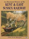 An Illustrated History of the Kent & East Sussex Railway by SCOTT-MORGAN, John