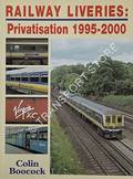 Railway Liveries: Privatisation 1995 - 2000 by BOOCOCK, Colin