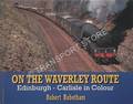 On the Waverley Route: Edinburgh - Carlisle in Colour by ROBOTHAM, Robert