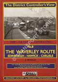The District Controller's View - The Waverley Route: Edinburgh - Hawick - Carlisle by HODGE, J.
