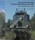 Book cover of Die elektrischen und Dieseltriebfahrzeuge der SBB -  Baujahre 1904-1955 / Konstruktionsjahre 1952-1975 by SCHNEEBERGER, Hans