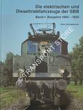 Die elektrischen und Dieseltriebfahrzeuge der SBB -  Baujahre 1904-1955 / Konstruktionsjahre 1952-1975 by SCHNEEBERGER, Hans
