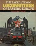 The Last Steam Locomotives of Eastern Europe / Die letzten Dampflokomotiven Osteuropas by RANSOME-WALLIS, P. 