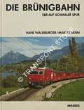 Book cover of Die Brünigbahn - SBB auf Schmaler Spur by WALDBURGER, Hans & SENN, Martin
