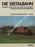 Die Seetalbahn - Hundert Jahre von der Lake Valley Railway zur einzigartigen SBB-Nebenlinie by WALDBURGER, Hans & SENN, Martin
