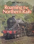 Book cover of Roaming the Northern Rails  by TREACY, Eric 