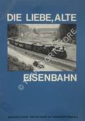 Die liebe, alte Eisenbahn - Romantische Bahnlinien in Niederösterreich by DIX, Robert & NIEL, Alfred
