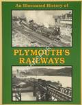 Book cover of An Illustrated History of Plymouth's Railways by SMITH, Martin