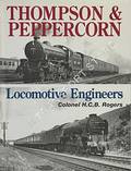 Thompson and Peppercorn - Locomotive Engineers by ROGERS, Col. H.C.B. 