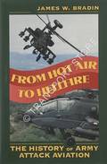 From Hot Air to Hellfire - The History of Army Attack Aviation by BRADIN, James W.