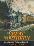 Book cover of Pre-Grouping Railway Scene - Great Northern by NOCK, O.S. (ed.) 