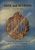 Skill and Devotion - A personal history of the famous No. 2 Squadron of The Royal Flying Corps by BUTCHER, P.E.