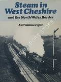 Steam in West Cheshire and the North Wales Border  by WAINWRIGHT, S.D. 
