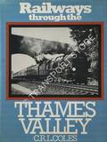 Railways Through the Thames Valley  by COLES, C.R.L. 
