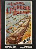 Book cover of The Liverpool Overhead Railway 1893 - 1956 by BOX, Charles E. 