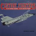 Century Fighters: F100 Super Sabre - F106 Delta Dart by FOSTER, Peter R.